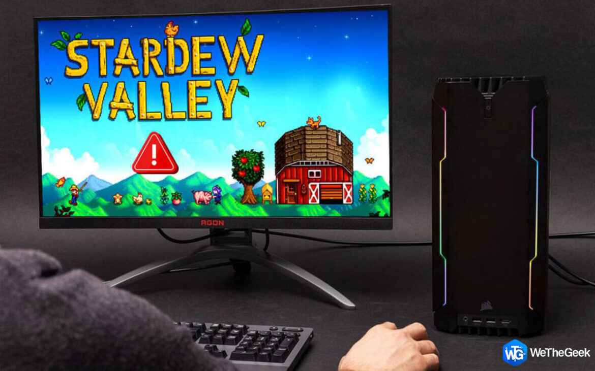 Just How To Fix Stardew Valley Won't Launch problems On Windows 10